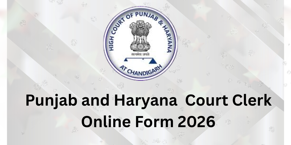 Punjab and Haryana High Court Clerk Online Form 2026
