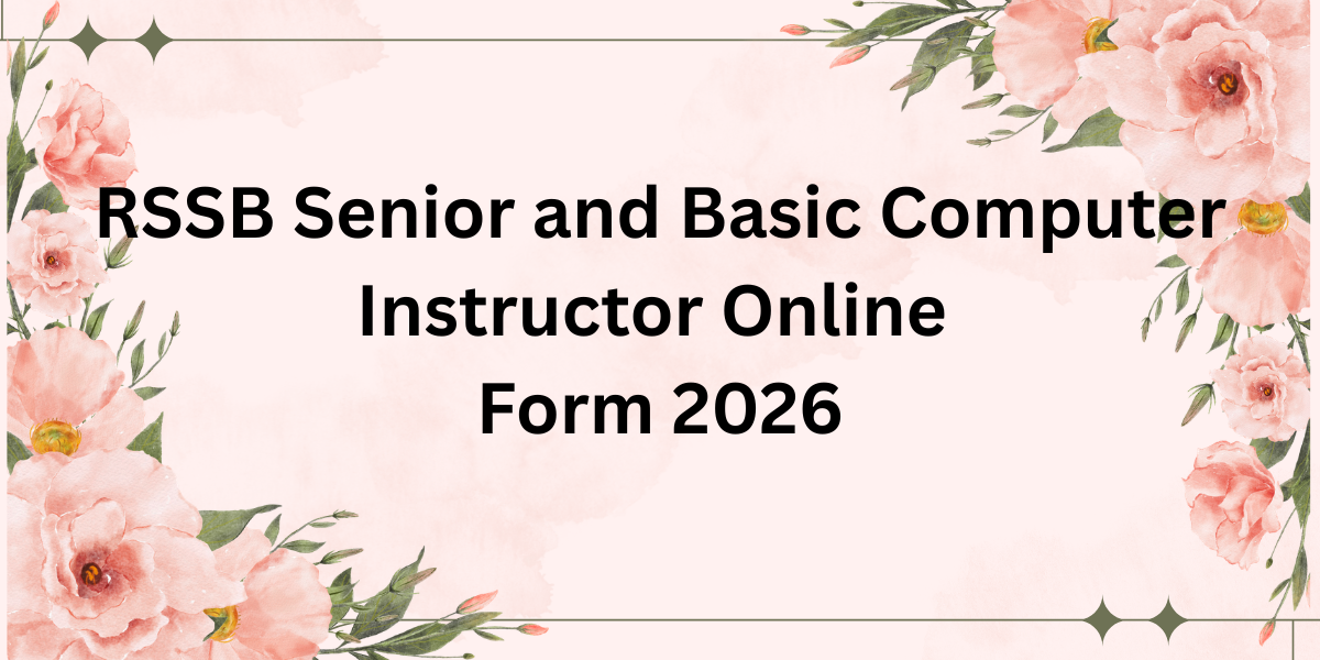 RSSB Senior and Basic Computer Instructor Online Form 2026