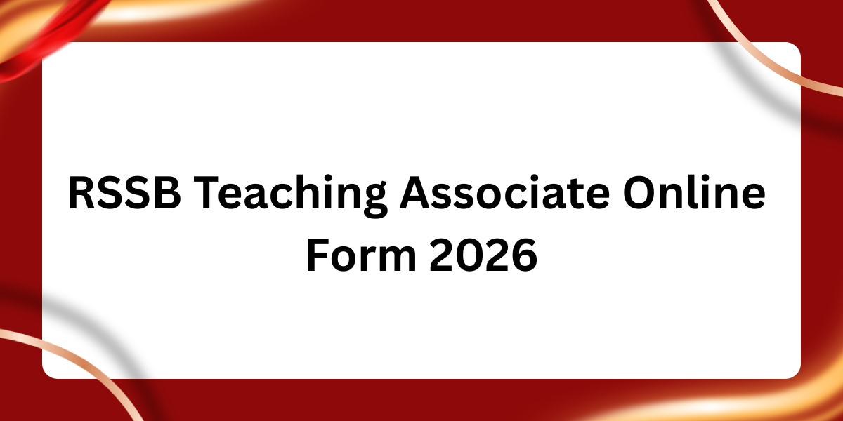 RSSB Teaching Associate Online Form 2026