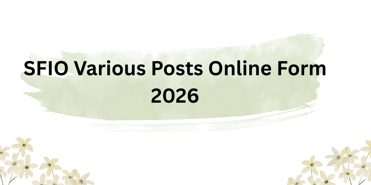 SFIO Various Posts Online Form 2026