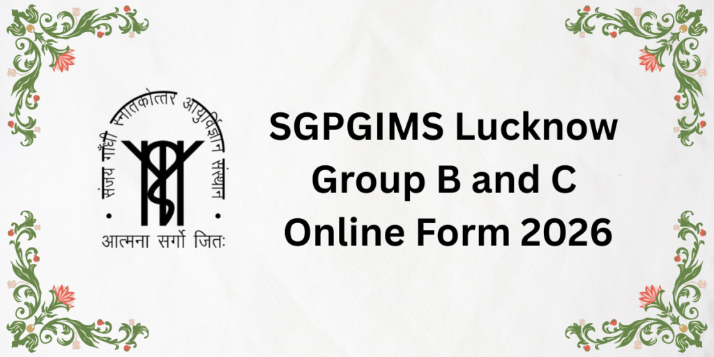 SGPGIMS Lucknow Group B and C Online Form 2026