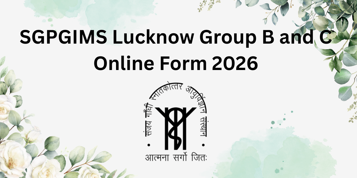 SGPGIMS Lucknow Group B and C Online Form 2026