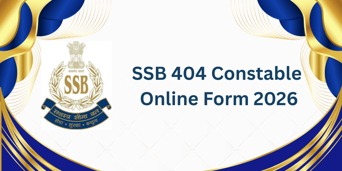 SSB 404 Constable Online Form 2026