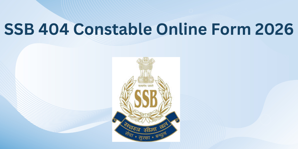 SSB 404 Constable Online Form 2026