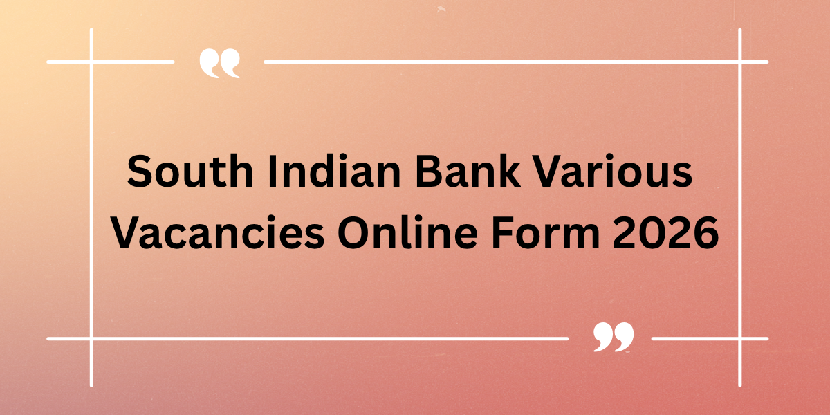 South Indian Bank Various Vacancies Online Form 2026