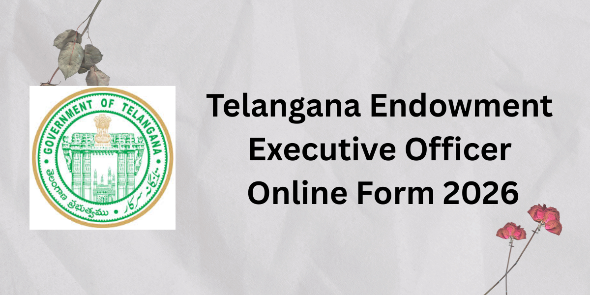Telangana Endowment Executive Officer Online Form 2026