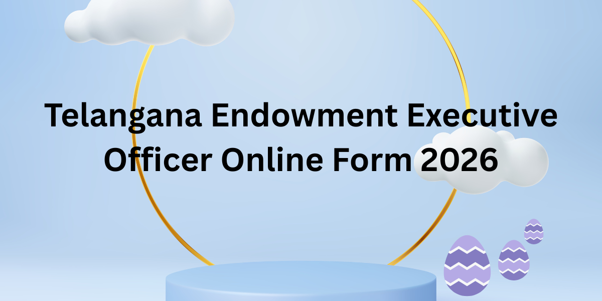 Telangana Endowment Executive Officer Online Form 2026
