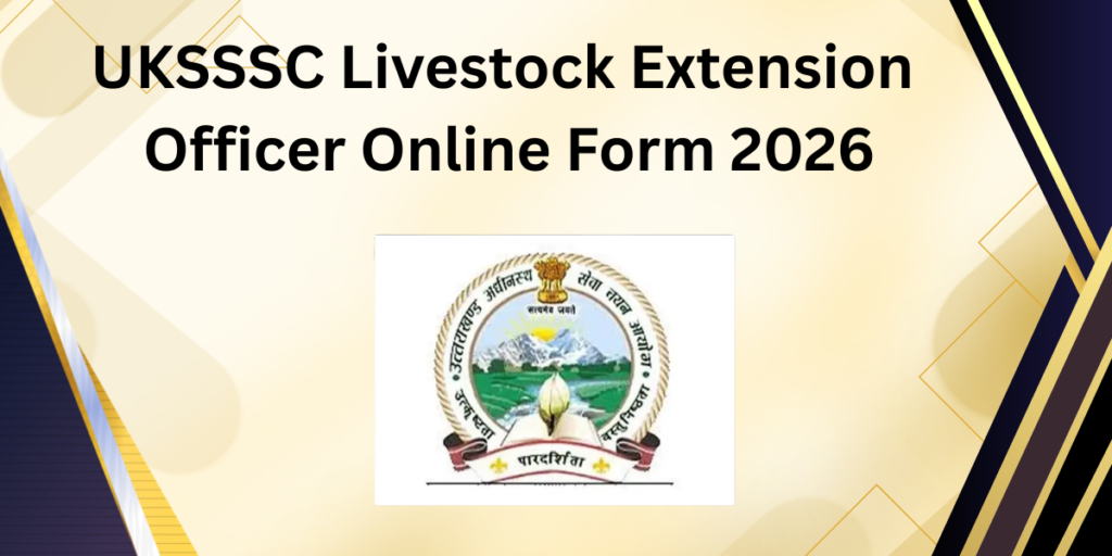 UKSSSC Livestock Extension Officer Online Form 2026