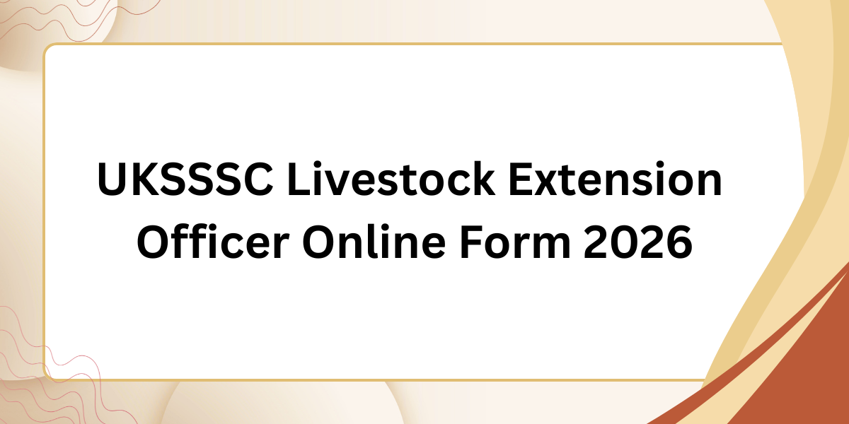 UKSSSC Livestock Extension Officer Online Form 2026