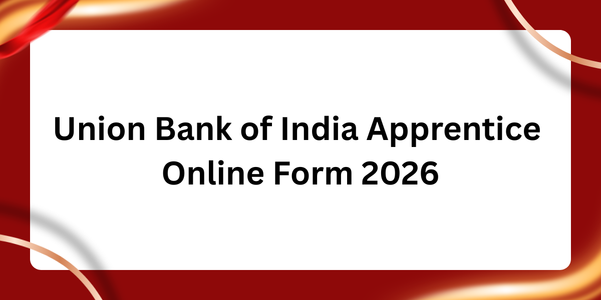 Union Bank of India Apprentices Online Form 2026