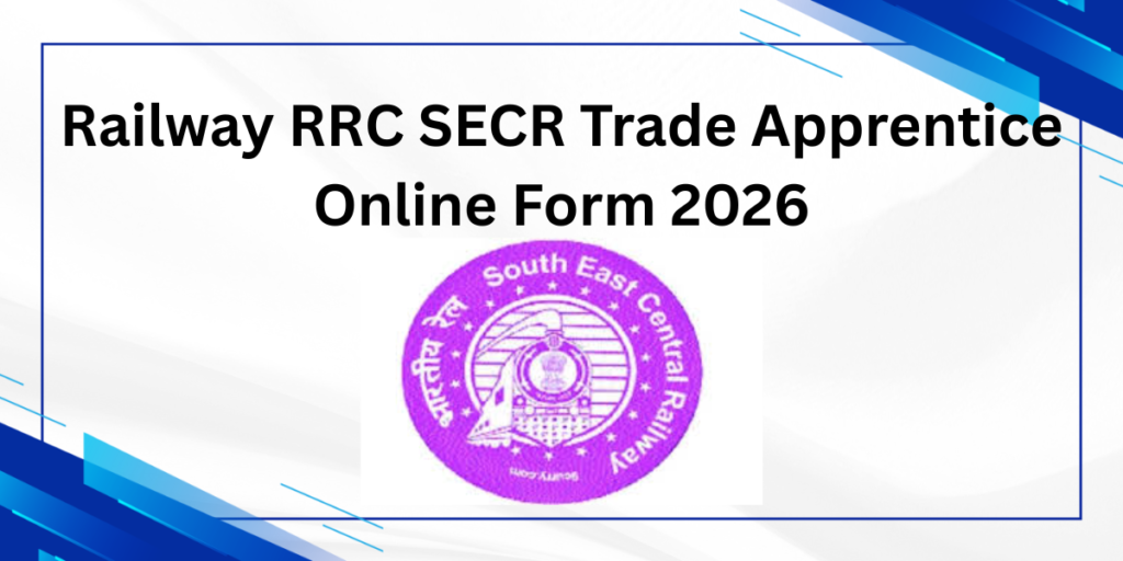 Railway RRC SECR Trade Apprentice Online Form 2026