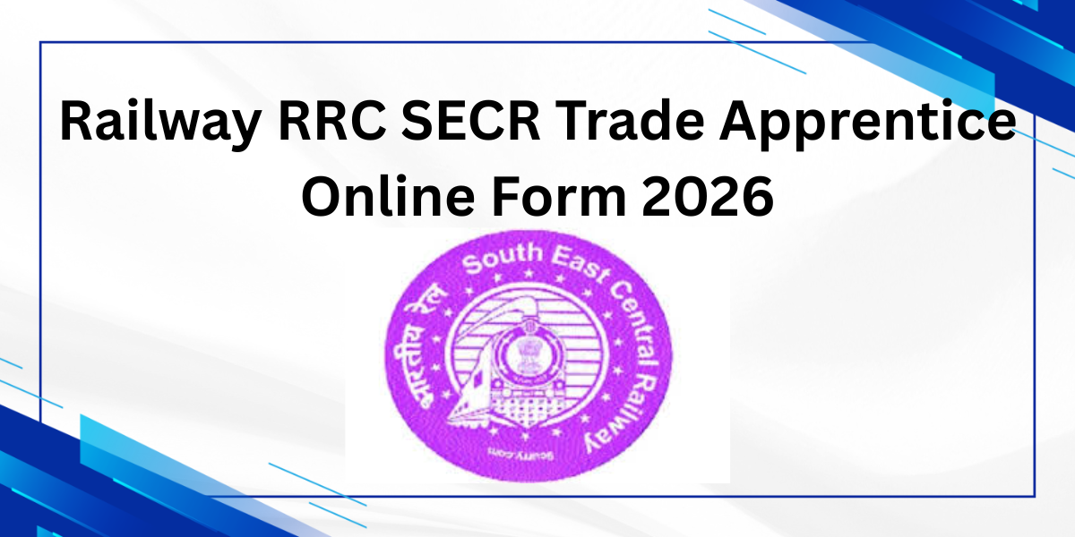 Railway RRC SECR Trade Apprentice Online Form 2026
