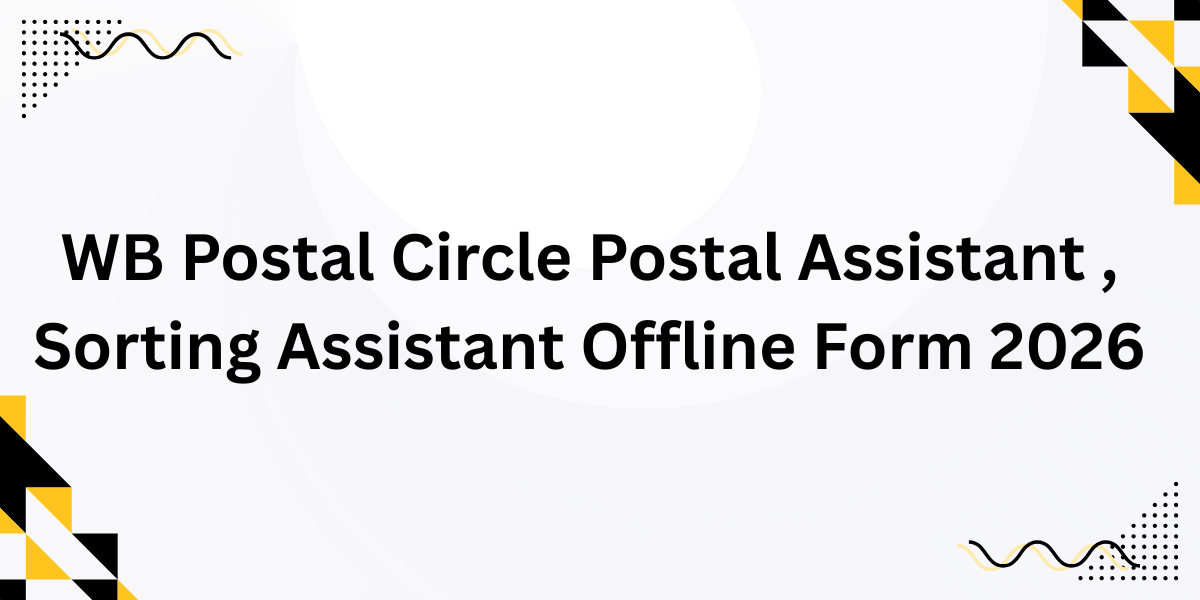 WB Postal Circle Postal Assistant, Sorting Assistant Offline Form 2026