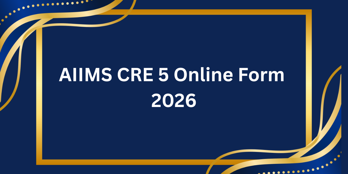 AIIMS CRE 5 Online Form 2026