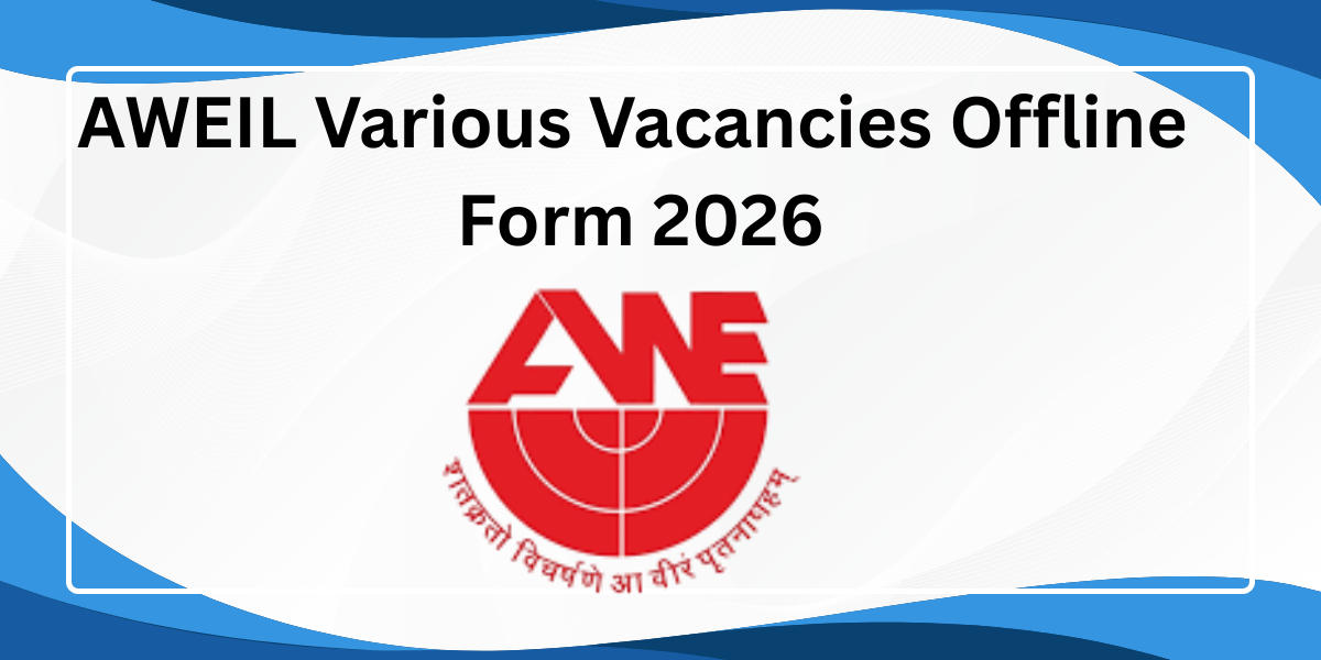 AWEIL Various Vacancies Offline Form 2026