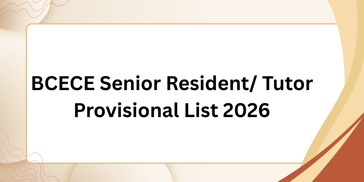 BCECE Senior Resident/ Tutor Provisional List 2026