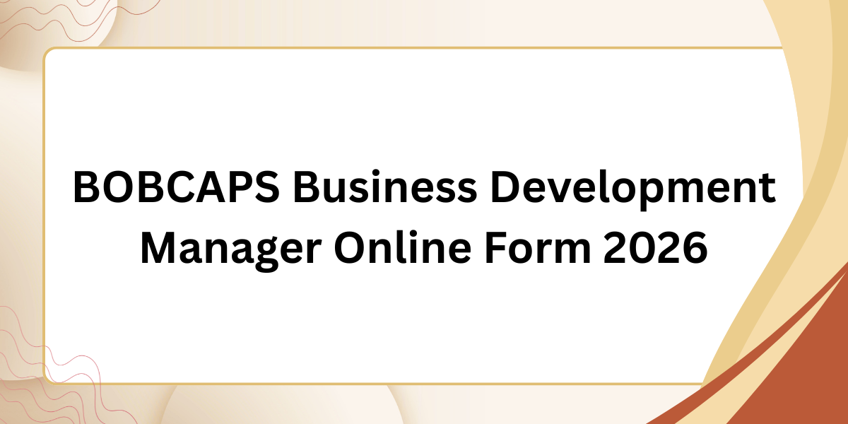 BOBCAPS Business Development Manager Online Form 2026