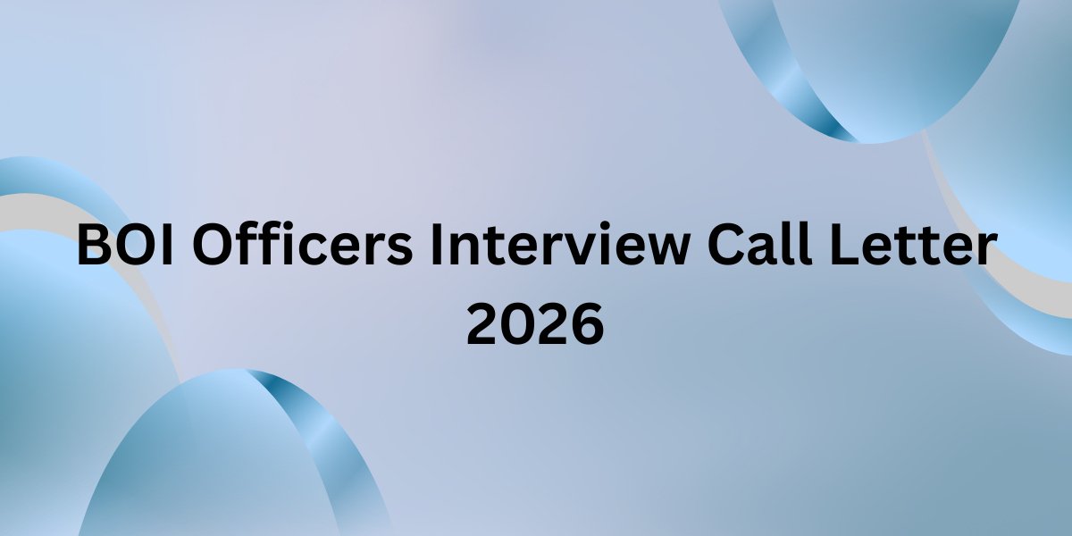 BOI Officers Interview Call Letter 2026