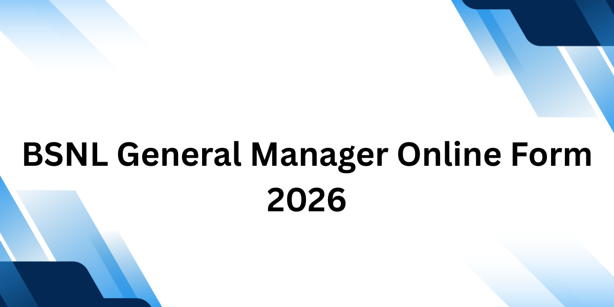 BSNL General Manager Online Form 2026