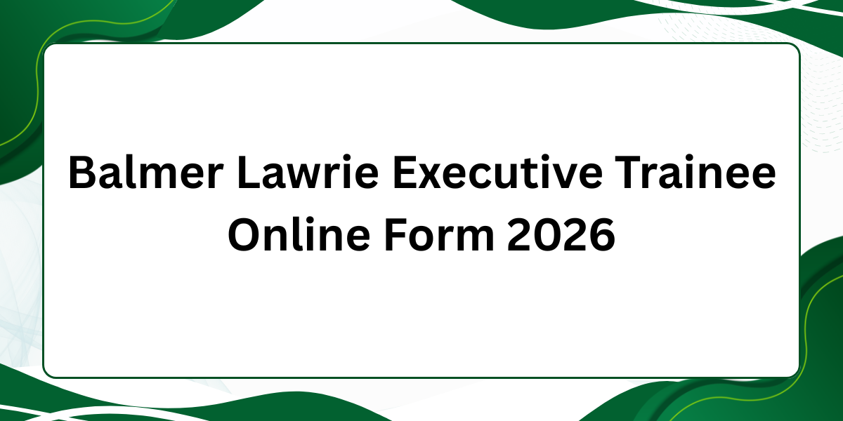 Balmer Lawrie Executive Trainee Online Form 2026
