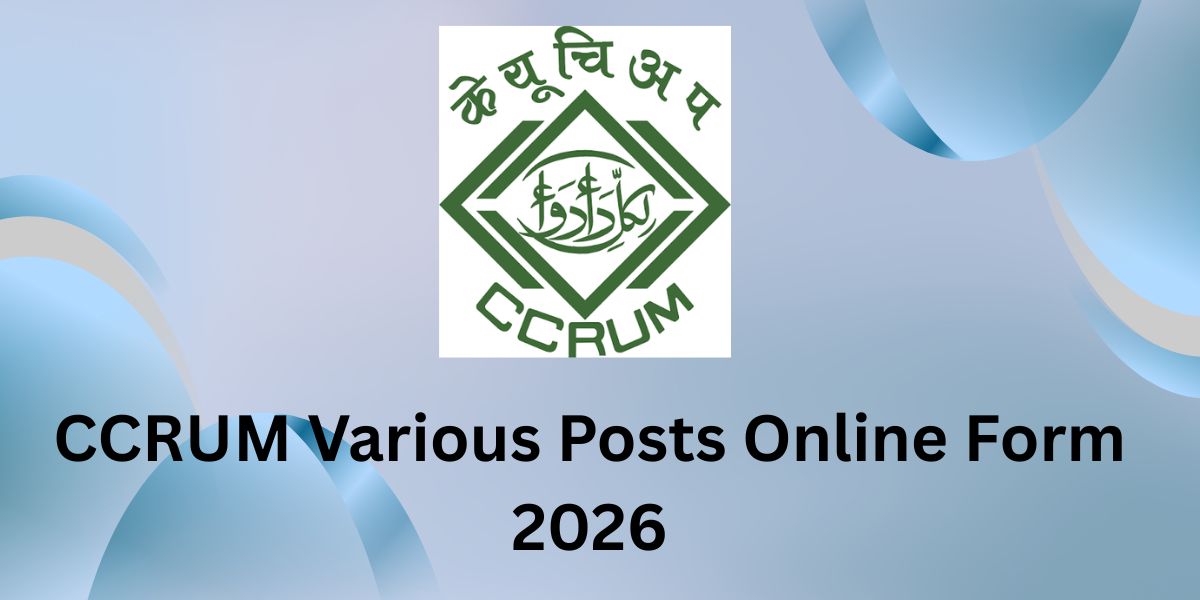 CCRUM Various Posts Online Form 2026