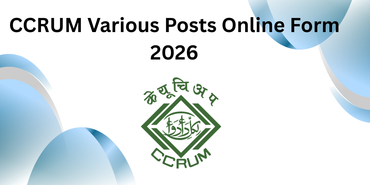 CCRUM Various Posts Online Form 2026