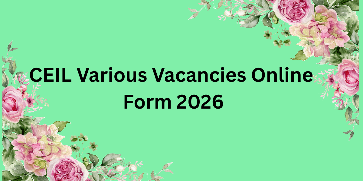CEIL Various Vacancies Online Form 2026