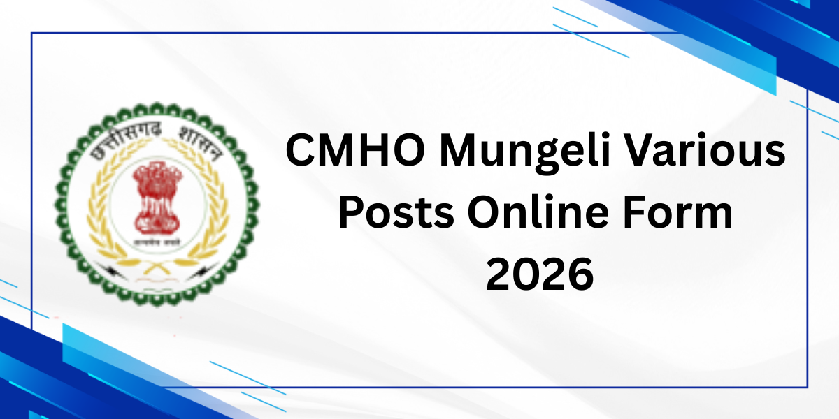 CMHO Mungeli Various Posts Online Form 2026