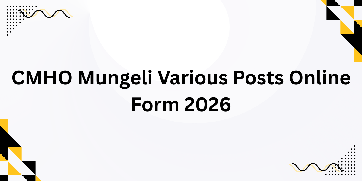 CMHO Mungeli Various Posts Online Form 2026