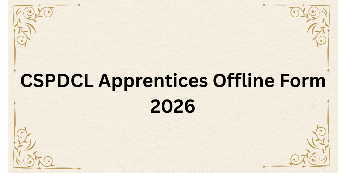 CSPDCL Apprentices Offline Form 2026