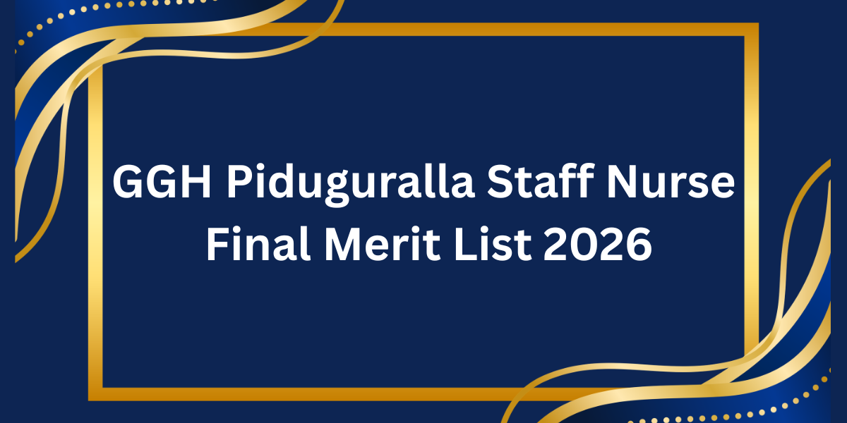 GGH Piduguralla Staff Nurse Final Merit List 2026