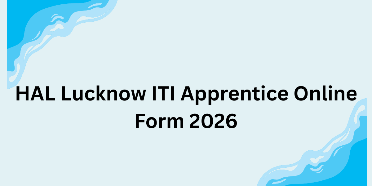 HAL Lucknow ITI Apprentices Online Form 2026