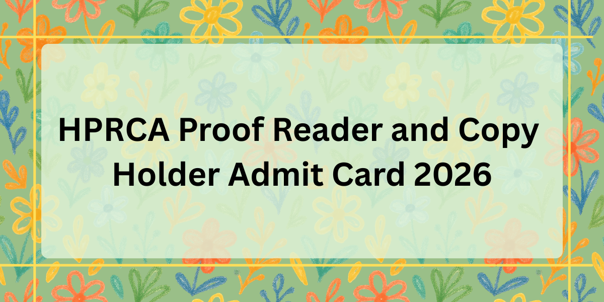 HPRCA Proof Reader and Copy Holder Admit Card 2026