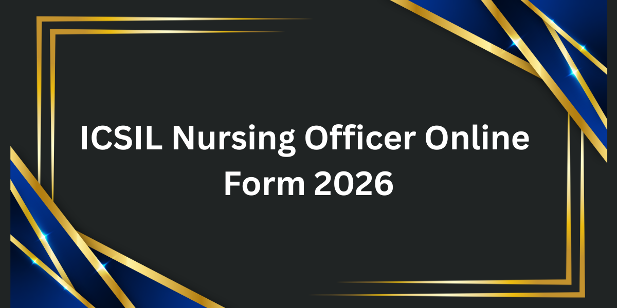 ICSIL Nursing Officer Online Form 2026