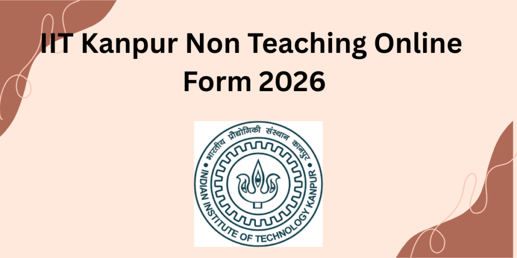 IIT Kanpur Non Teaching Online Form 2026