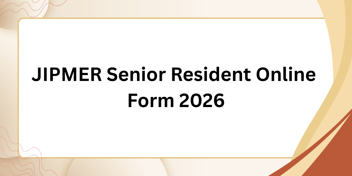 JIPMER Senior Resident Online Form 2026