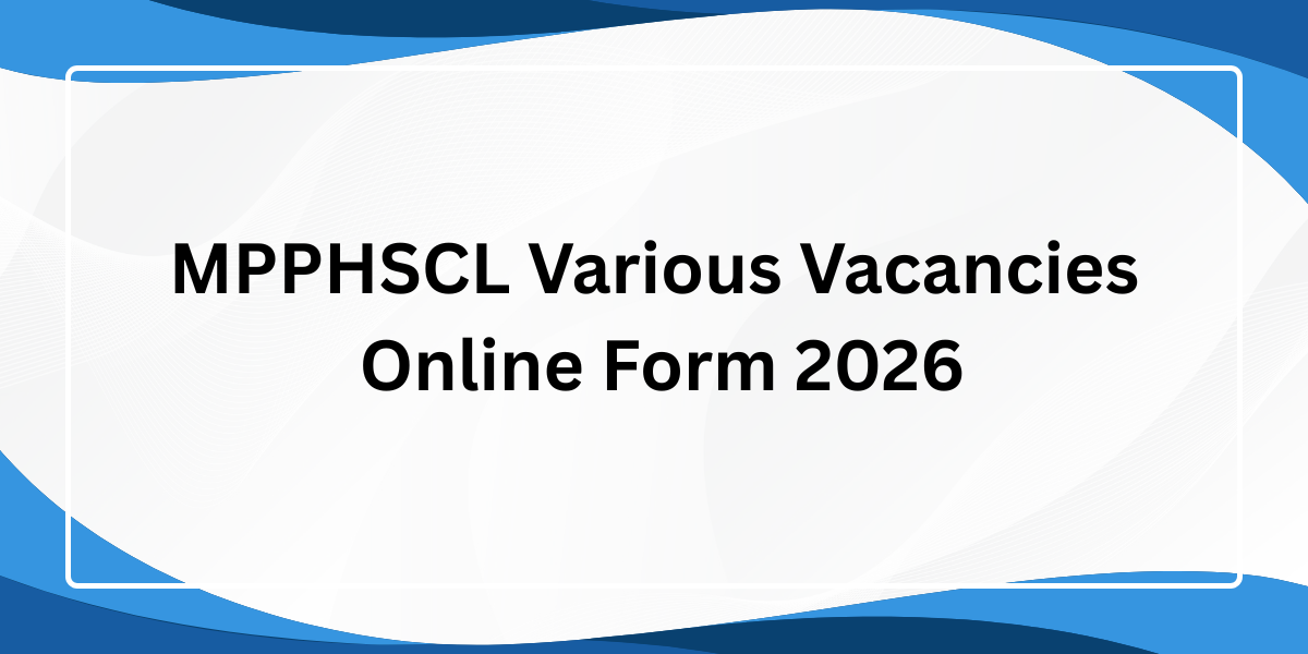 MPPHSCL Various Vacancies Online Form 2026