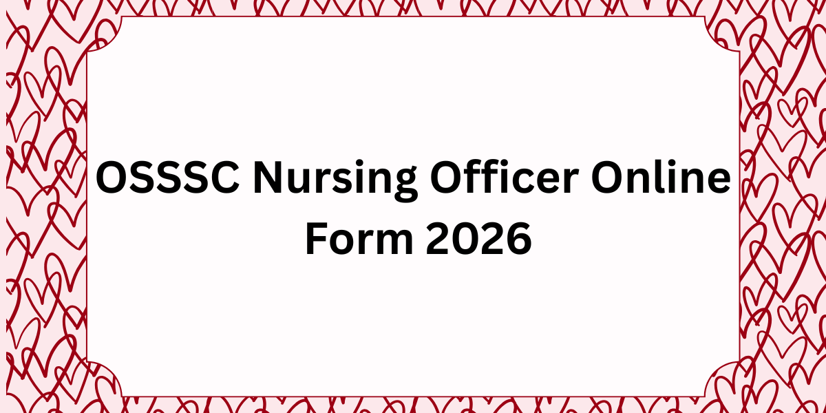 OSSSC Nursing Officer Online Form 2026