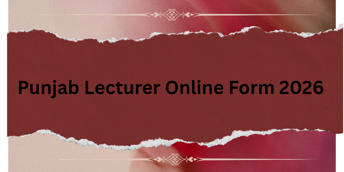 Punjab Lecturer Online Form 2026