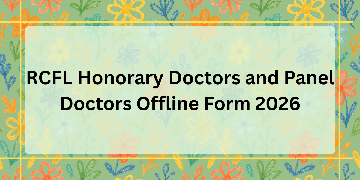 RCFL Honorary Doctors and Panel Doctors Offline Form 2026