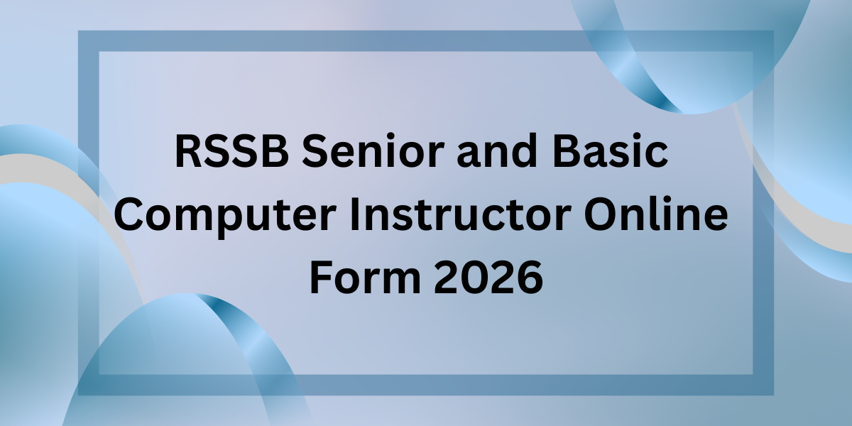 RSSB Senior and Basic Computer Instructor Online Form 2026