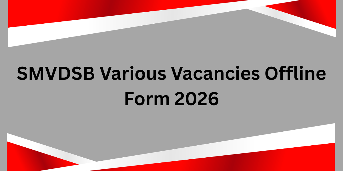 SMVDSB Various Vacancies Offline Form 2026