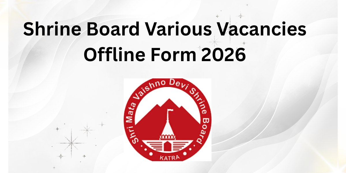 Shrine Board Various Vacancies Offline Form 2026