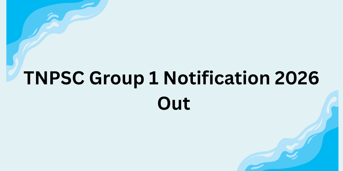 TNPSC Group 1 Notification 2026