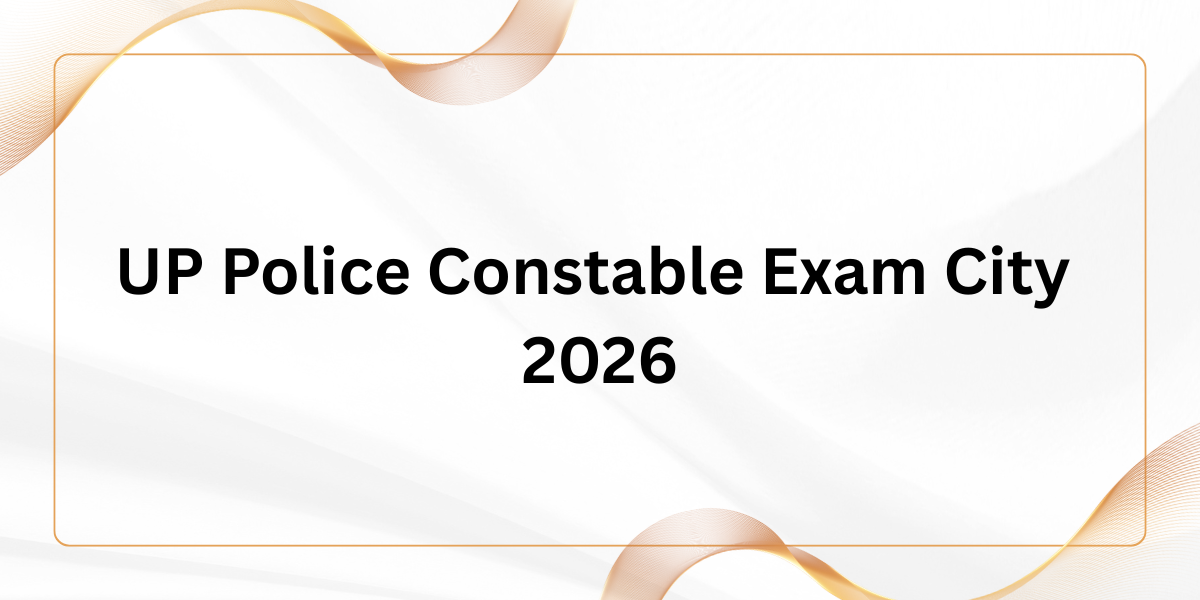 UP Police Constable Exam City 2026