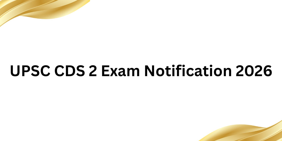 UPSC CDS 2 Exam Notification 2026
