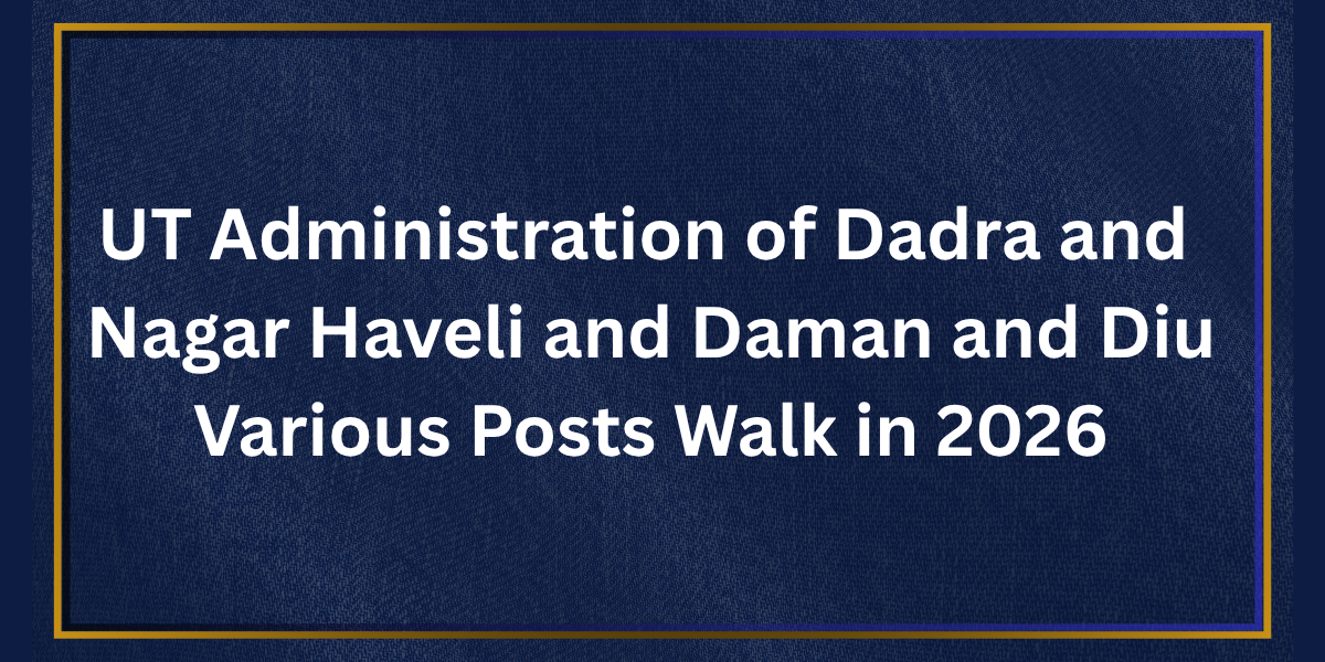 UT Administration of Dadra and Nagar Haveli and Daman and Diu Various Posts Walk in 2026