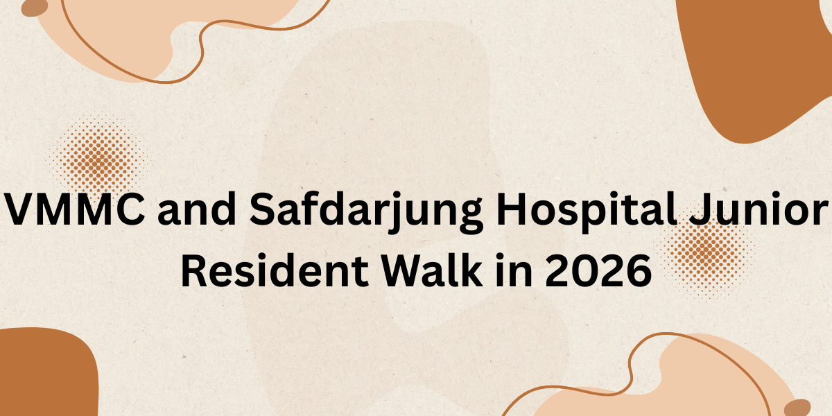 VMMC and Safdarjung Hospital Junior Resident Walk in 2026 (1)