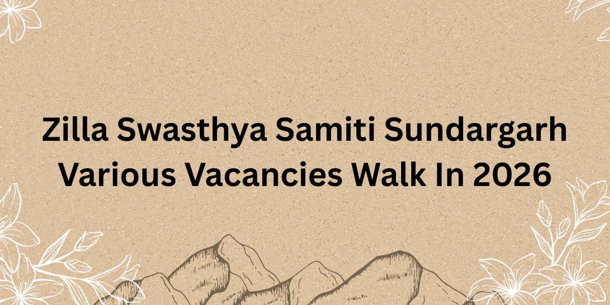 Zilla Swasthya Samiti Sundargarh Various Vacancies Walk in 2026
