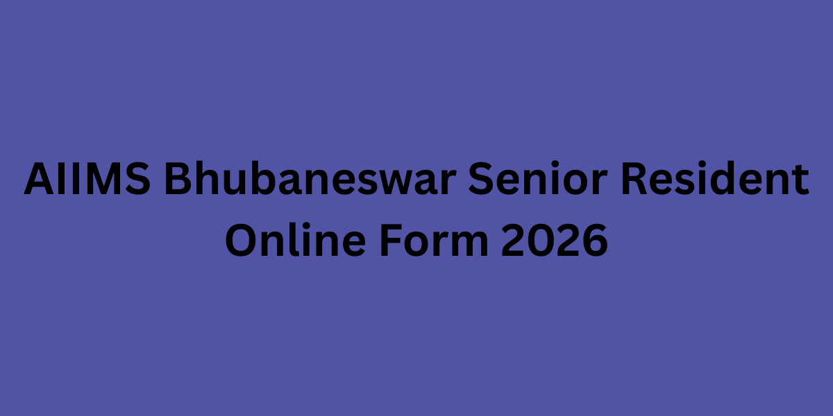 AIIMS Bhubaneswar Senior Resident Online Form 2026